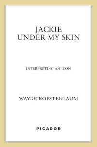 cover of the book Jackie Under My Skin: Interpreting an Icon