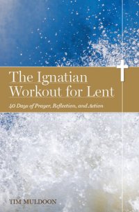 cover of the book The Ignatian Workout for Lent: 40 Days of Prayer, Reflection, and Action