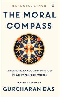 cover of the book The Moral Compass: Finding Balance and Purpose in an Imperfect World