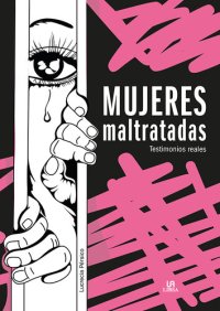 cover of the book Mujeres maltratadas, testimonios reales