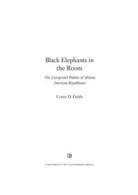 cover of the book Black Elephants in the Room: The Unexpected Politics of African American Republicans