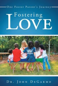 cover of the book Fostering Love: One Foster Parent's Journey