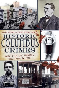 cover of the book Historic Columbus Crimes: Mama's in the Furnace, the Thing & More