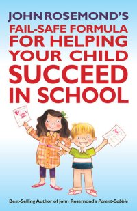 cover of the book John Rosemond's Fail-Safe Formula for Helping Your Child Succeed in School