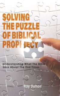 cover of the book Solving the Puzzle of Biblical Prophecy: Understanding What The Bible Says About The End Times