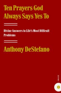 cover of the book Ten Prayers God Always Says Yes To: Divine Answers to Life's Most Difficult Problems