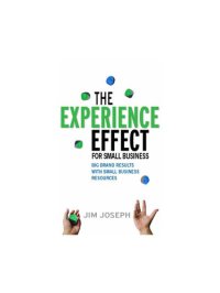 cover of the book The Experience Effect For Small Business: Big Brand Results with Small Business Resources