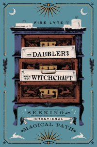 cover of the book The Dabbler's Guide to Witchcraft: Seeking an Intentional Magical Path