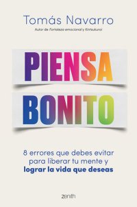 cover of the book Piensa bonito: 8 errores que debes evitar para liberar tu mente y lograr la vida que deseas