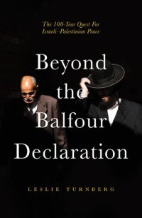 cover of the book Beyond the Balfour Declaration: The 100-Year Quest for Israeli–Palestinian Peace