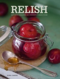 cover of the book Relish: Easy Sauces, seasonings and condiments to make at home