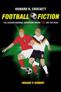 cover of the book Football Fiction - England v Germany: The Fantasy Football Adventure where YOU are the Hero