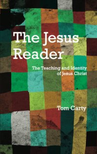 cover of the book The Jesus Reader: The Teaching and Identity of Jesus Christ