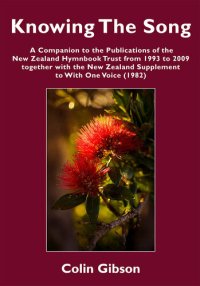 cover of the book Knowing the Song: A Companion to the Publications of the New Zealand Hymnbook Trust from 1993 to 2009 Together with the New Zealand Supplement to With One Voice (1982)