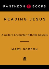 cover of the book Reading Jesus: A Writer's Encounter with the Gospels