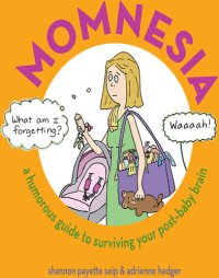 cover of the book Momnesia: A Humorous Guide to Surviving Your Post-Baby Brain