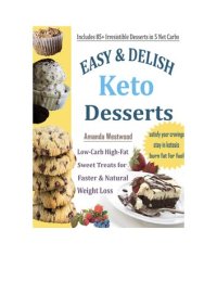 cover of the book Easy & Delish Keto Desserts: Low-Carb High-Fat Sweet Treats for Faster & Natural Weight Loss