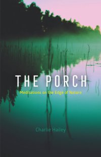 cover of the book The Porch: Meditations on the Edge of Nature