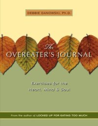 cover of the book The Overeaters Journal: Exercises for the Heart, Mind, and Soul