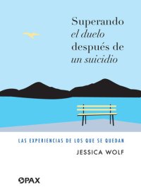 cover of the book Superando el duelo después de un suicidio: Las experiencias de los que se quedan