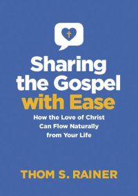 cover of the book Sharing the Gospel with Ease: How the Love of Christ Can Flow Naturally from Your Life