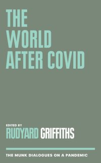 cover of the book The World After COVID: The Munk Dialogues on a Pandemic