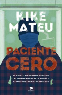 cover of the book Paciente cero: El relato en primera persona del primer periodista español contagiado por coronavirus