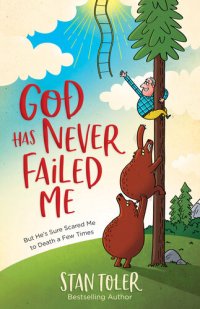 cover of the book God Has Never Failed Me: But He's Sure Scared Me to Death a Few Times