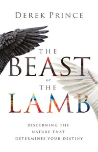 cover of the book The Beast or the Lamb: Discerning the Nature That Determines Your Destiny