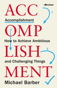 cover of the book Accomplishment: How to Achieve Ambitious and Challenging Things