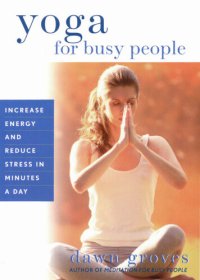 cover of the book Yoga for Busy People: Increase Energy and Reduce Stress in Minutes a Day