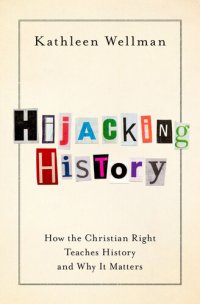 cover of the book Hijacking History: How the Christian Right Teaches History and Why It Matters