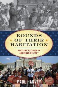 cover of the book Bounds of Their Habitation: Race and Religion in American History