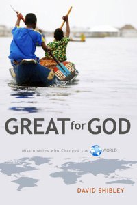 cover of the book Great for God: Missionaries Who Changed the World