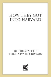 cover of the book How They Got into Harvard: 50 Successful Applicants Share 8 Key Strategies for Getting into the College of Your Choice