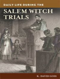 cover of the book Daily Life During the Salem Witch Trials