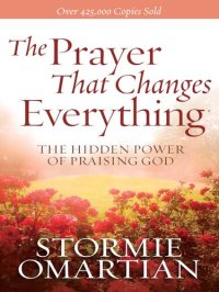 cover of the book The Prayer That Changes Everything®: The Hidden Power of Praising God