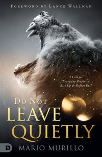 cover of the book Do Not Leave Quietly: A Call for Everyday People to Rise Up and Defeat Evil