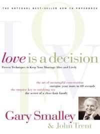 cover of the book Love Is A Decision: Proven Techniques to Keep Your Marriage Alive and Lively