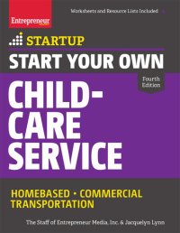 cover of the book Start Your Own Child-Care Service: Your Step-By-Step Guide to Success