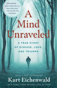 cover of the book A Mind Unraveled: A True Story of Disease, Love, and Triumph