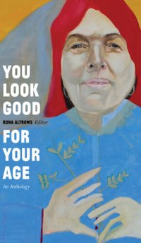 cover of the book You Look Good for Your Age: An Anthology