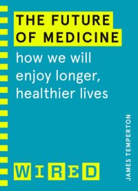 cover of the book The Future of Medicine: How We Will Enjoy Longer, Healthier Lives