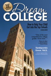 cover of the book Dream College: How to Help Your Child Get into the Top Schools