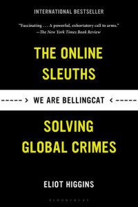 cover of the book We Are Bellingcat: Global Crime, Online Sleuths, and the Bold Future of News