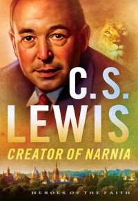 cover of the book C. S. Lewis: Creator of Narnia