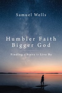 cover of the book Humbler Faith, Bigger God: Finding a Story to Live By