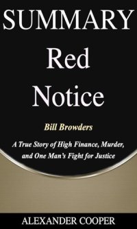 cover of the book Summary of Red Notice: by Bill Browders--A True Story of High Finance, Murder, and One Man's Fight for Justice--A Comprehensive Summary