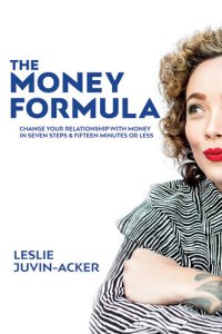 cover of the book The Money Formula: Change Your Relationship to Money in 7 Steps in 15 Minutes or Less