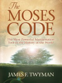 cover of the book The Moses Code: The Most Powerful Manifestation Tool in the History of the World